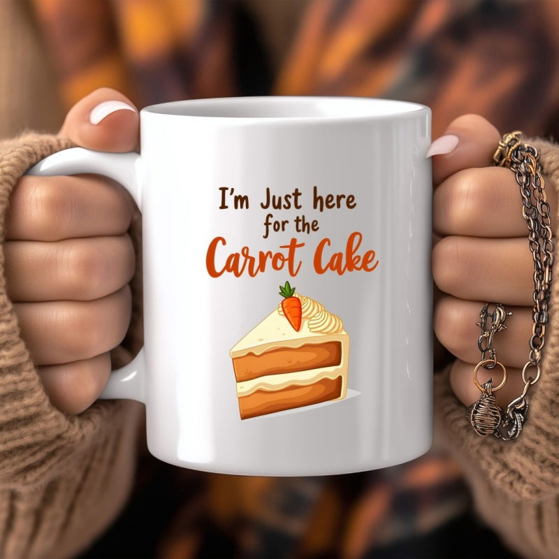 Tailorly White Ceramic 11 oz Mug - Im Just Here For The Carrot Cake Layered Slice Of Delicious Carrot Cake With Cream Cheese Frosting Cake