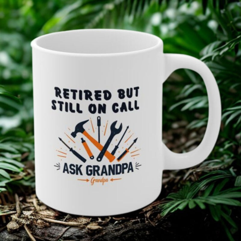 Tailorly White Ceramic 11 oz Mug - Retired But Still On Call Ask Grandpa Handyman Tools Arranged In A Circular Pattern For Home Repair Mug