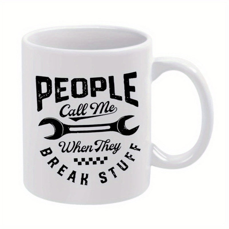 Tailorly White Ceramic 11 oz Mug - People Call Me When They Break Stuff Industrial Mechanic Tool Style With Horizontal Black Double Ended Wrench Mug