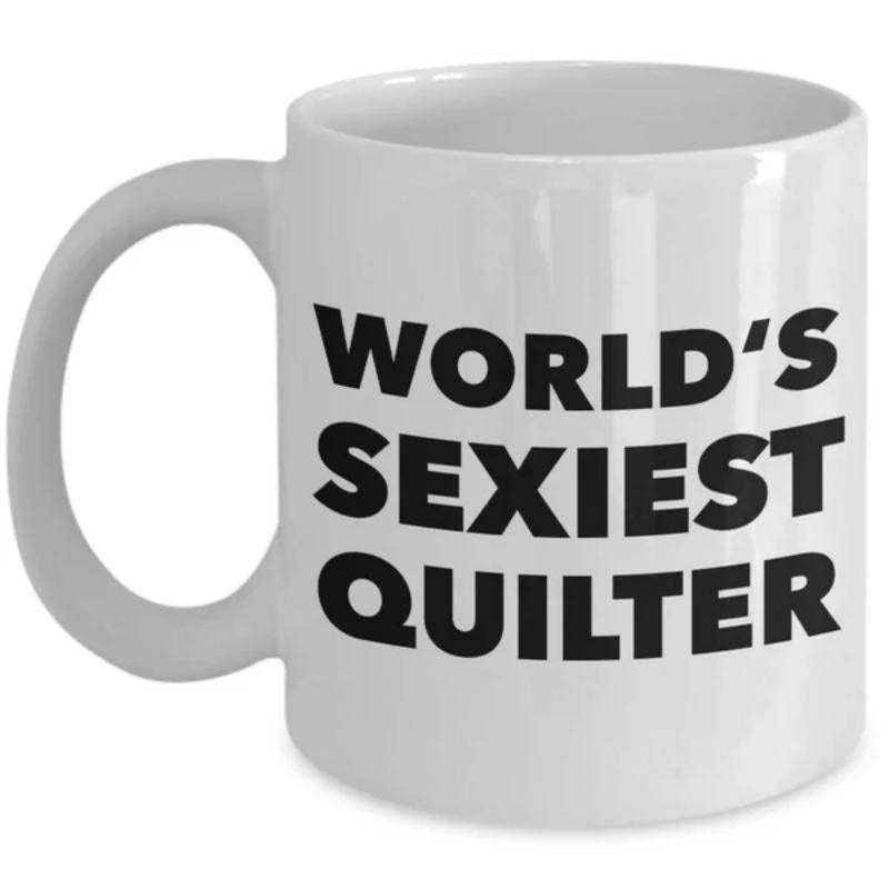 Tailorly White Ceramic 11 oz Mug - Worlds Sexiest Quilter Minimalist White Ceramic Vessel With Bold Black Typography And Smooth Handle Mug