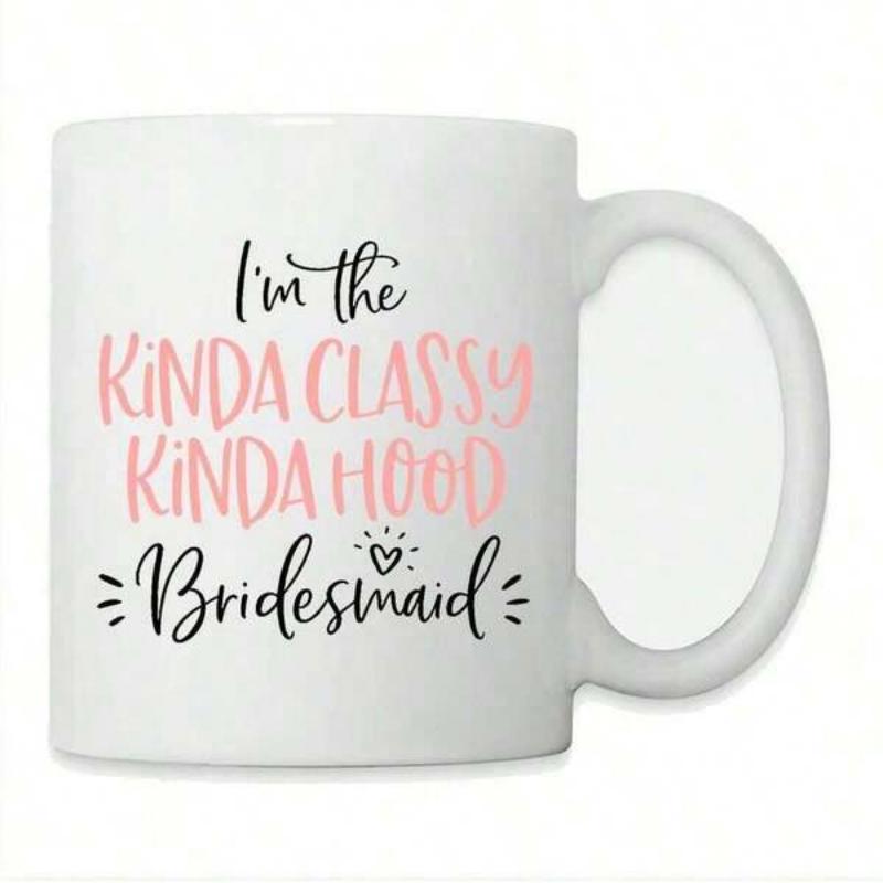 Tailorly White Ceramic 11 oz Mug - Im The Kinda Classy Kinda Hood Bridesmaid Elegant Pink And Black Lettering On A