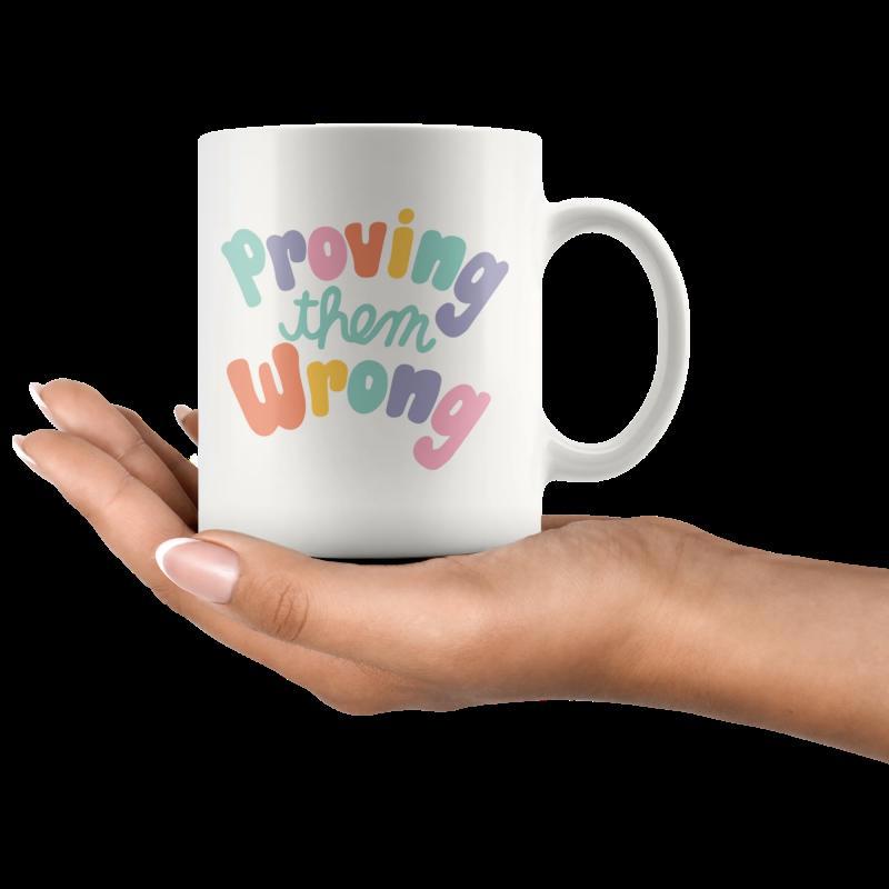 Tailorly White Ceramic 11 oz Mug - Proving Them Wrong Colorful Pastel Bubble Letters Featuring Motivational Quote On Pure