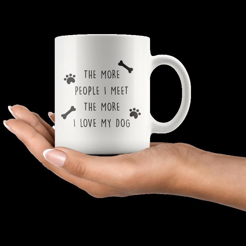 Tailorly White Ceramic 11 oz Mug - The More People I Meet The More I Love My Dog Minimalist Typographic Art With Decorative Paw Prints And Small Bones Mug