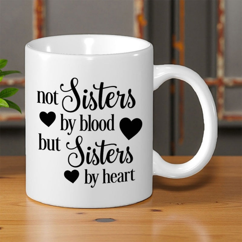 Tailorly White Ceramic 11 oz Mug - Not Sisters By Blood But Sisters By Heart Elegant Script Typography With Three Solid Black Decorative Heart