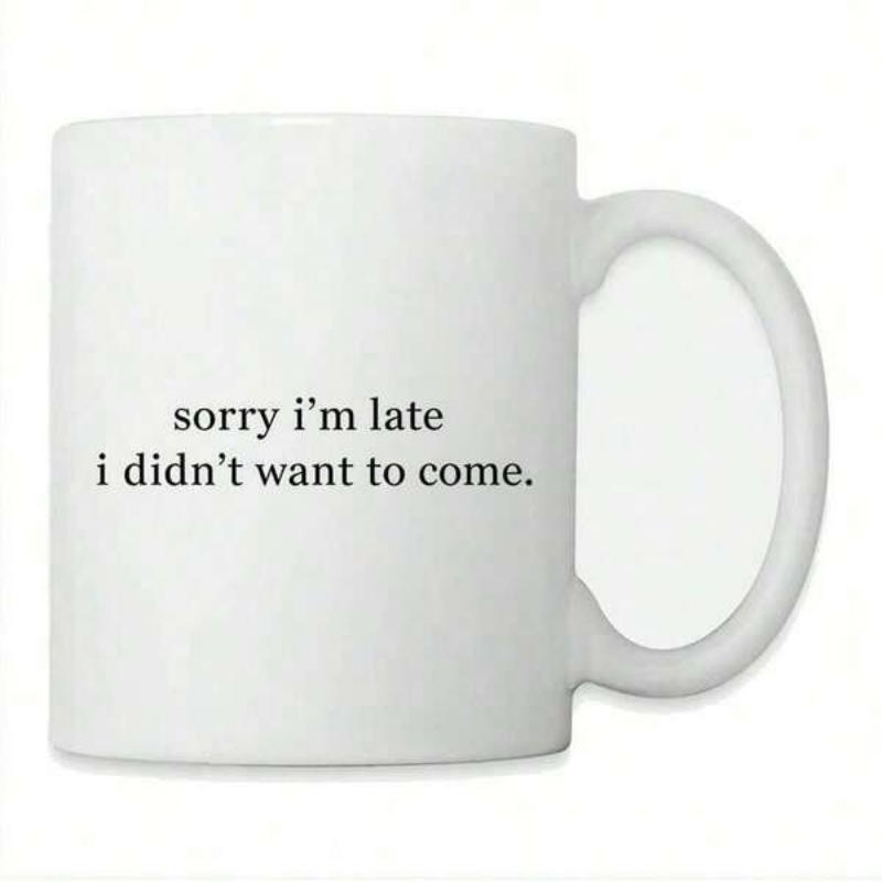Tailorly White Ceramic 11 oz Mug - Sorry I Am Late I Did Not Want To Come Minimalist Pure White Ceramic Drinking Vessel Placed Against A Simple Background Mug