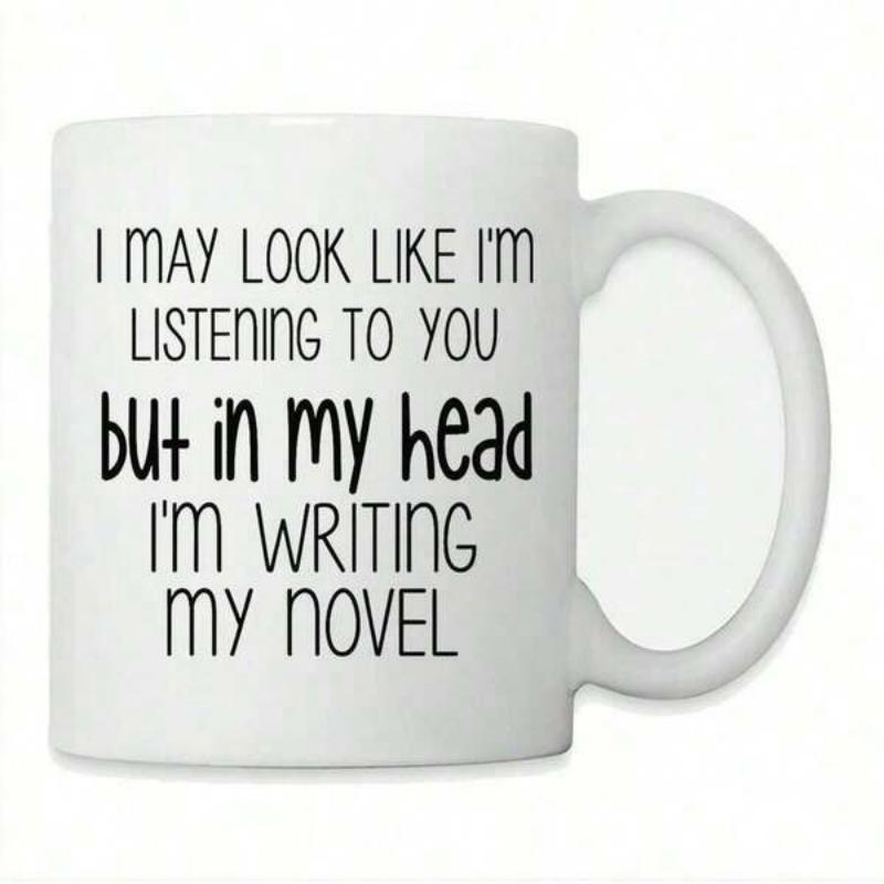 Tailorly White Ceramic 11 oz Mug - I May Look Like Im Listening To You But In My Head Im Writing My Novel Clean With Minimalist Typographic Script Quote Mug