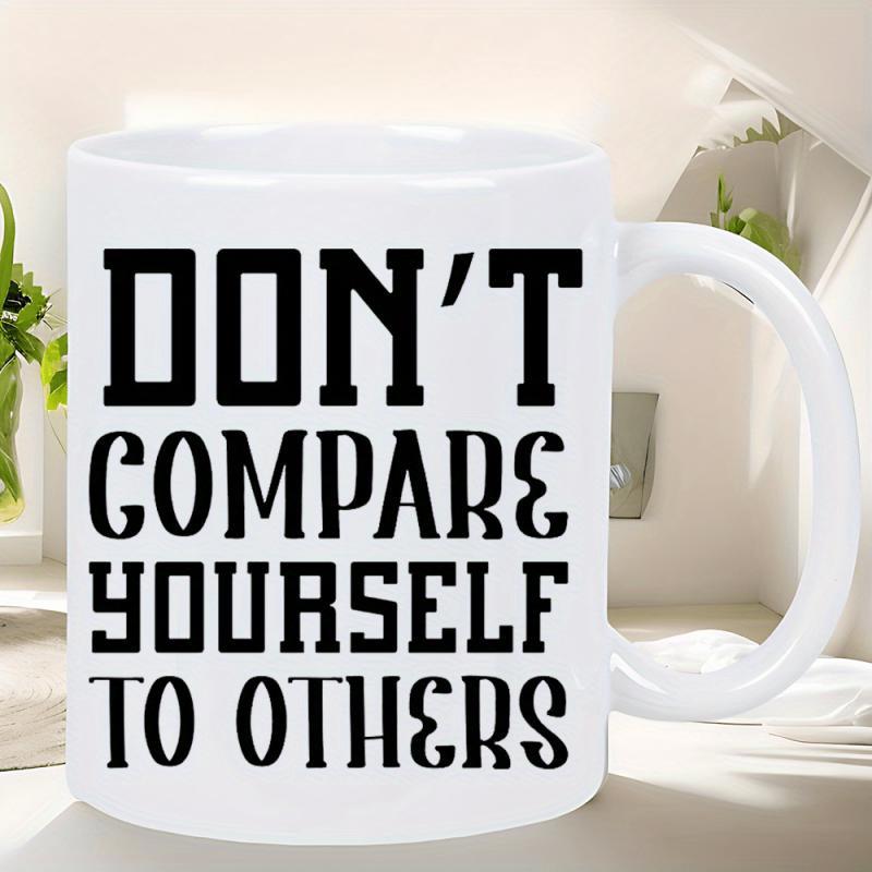 Tailorly White Ceramic 11 oz Mug - Don't Compare Yourself To Others Bold Black Minimalist Typography Printed Upon A Simple