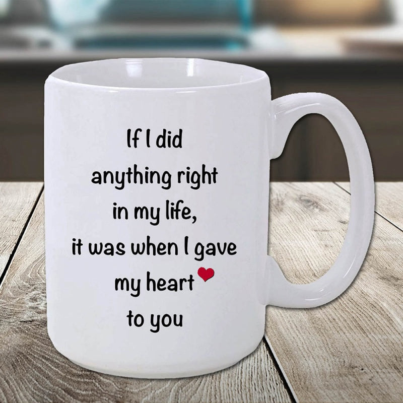 Tailorly White Ceramic 11 oz Mug - If I Did Anything Right In My Life It Was When I Gave My Heart To You Minimalist Romantic Small Red Heart Centered On A Glossy