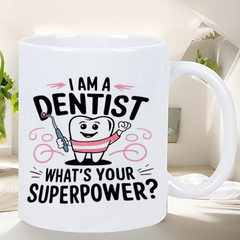 Tailorly White Ceramic 11 oz Mug - I Am A Dentist Whats Your Superpower Smiling Cartoon Character Tooth Holding Dental Tool Wearing Pink Shirt Tooth
