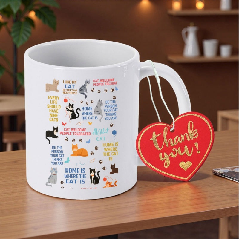 Tailorly White Ceramic 11 oz Mug - Like My Cat Better Than Most People Every Life Should Have Nine Cats Home Is Where The Cat Is Cat Welcome People Tolerated Be
