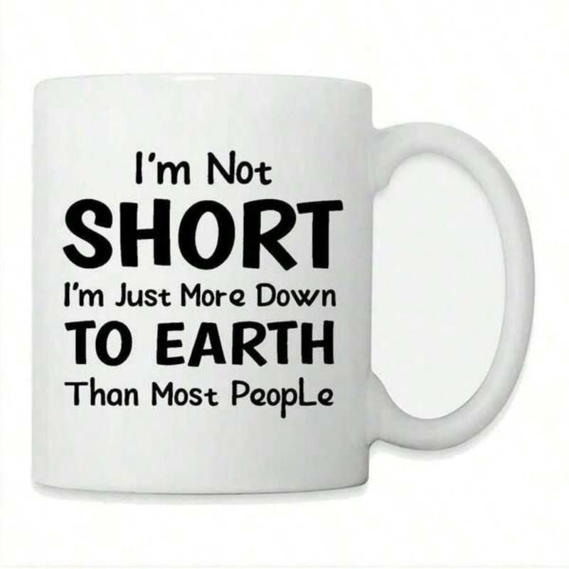 Tailorly White Ceramic 11 oz Mug - Im Not Short Im Just More Down To Earth Than Most People Minimalist Bold Black Typography Style Printed On A Smooth Surface Mug