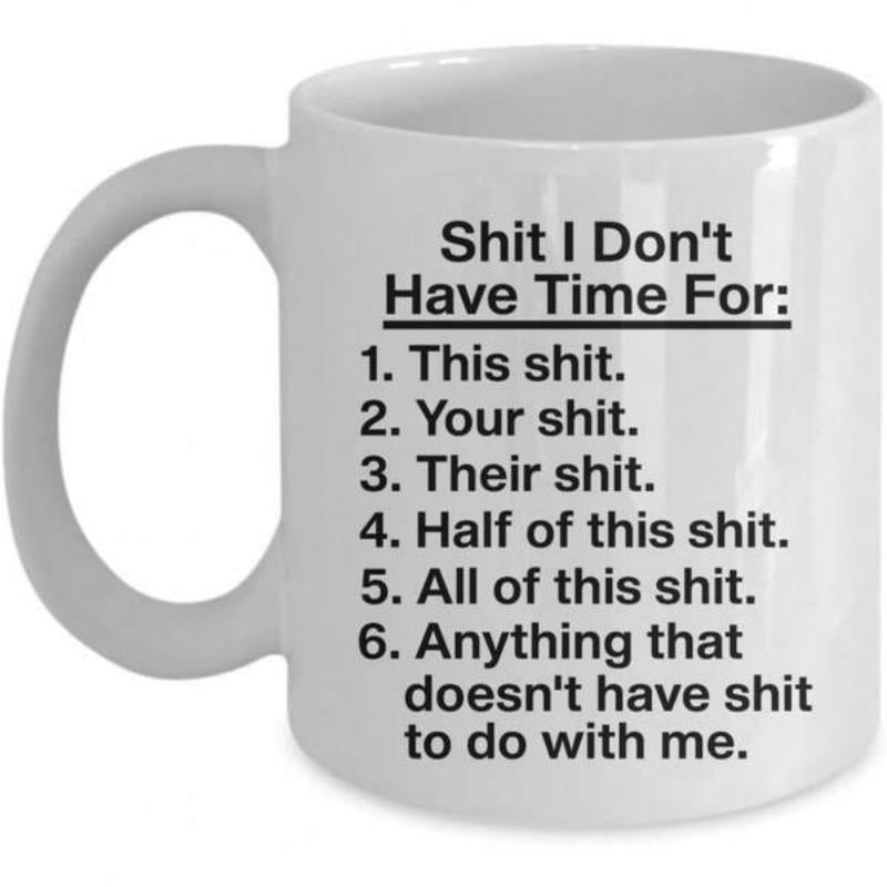 Tailorly White Ceramic 11 oz Mug - Shit I Don't Have Time For Minimalist Smooth Ceramic Design With Bold Centered Black List Text Typography Mug