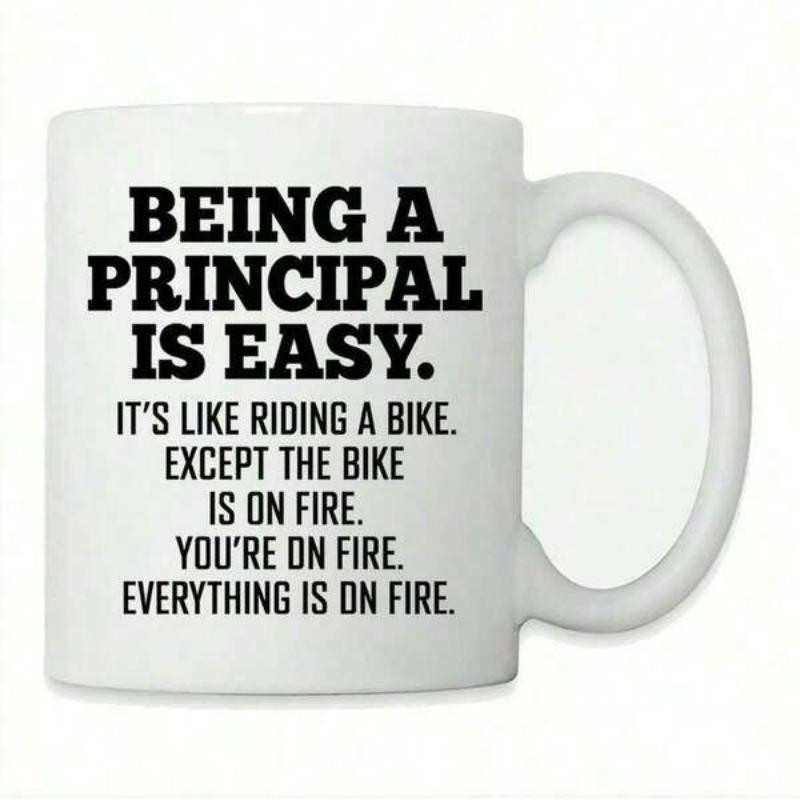 Tailorly White Ceramic 11 oz Mug - Being A Principal Is Easy Its Like Riding A Bike Except The Bike Is On Fire Youre On Fire Everything Is On Fire Clean With