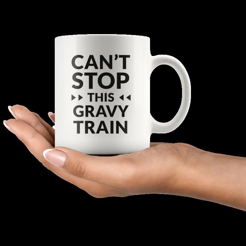 Tailorly White Ceramic 11 oz Mug - Cant Stop This Gravy Train Elegant Held By Hand Professional Mug