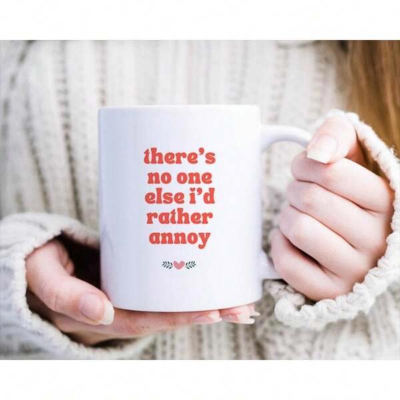 Tailorly White Ceramic 11 oz Mug - Theres No One Else Id Rather Annoy Red Serif Typography Complemented By Small Minimalist Heart And Floral Ornament Mug