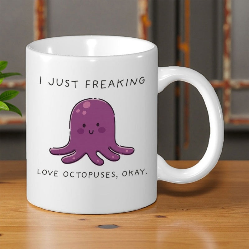 Tailorly White Ceramic 11 oz Mug - I Just Freaking Love Octopuses Okay Adorable Smiling Purple Marine Creature With Many Soft Tentacles Octopus