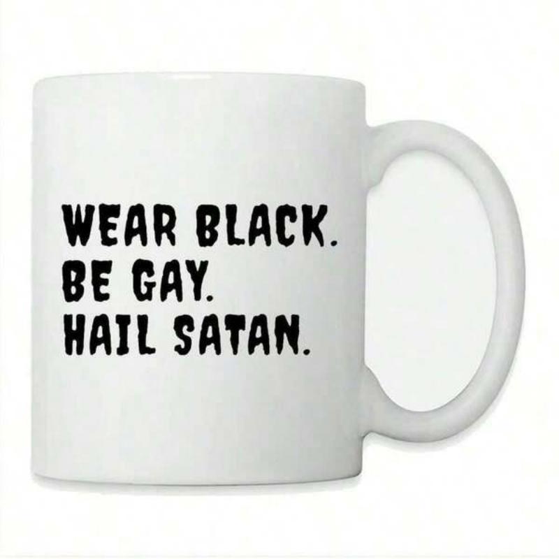 Tailorly White Ceramic 11 oz Mug - Wear Black Be Gay Hail Satan Bold Minimalist Distressed Black Typography Style On White Surface Sign
