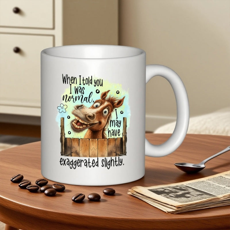 Tailorly White Ceramic 11 oz Mug - When I Told You I Was Normal I May Have Exaggerated Slightly Funny Cartoon Horse With Large Eyes Behind A Rustic Wooden Fence