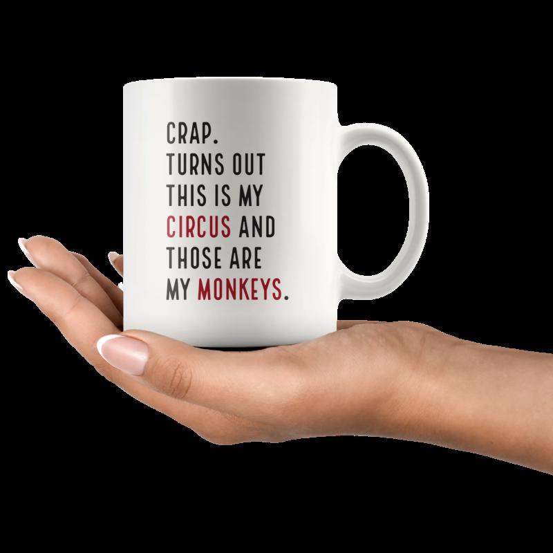 Tailorly White Ceramic 11 oz Mug - Crap Turns Out This Is My Circus And Those Are My Monkeys Minimalist Typography Style Featuring Bold Vertical Lettering For