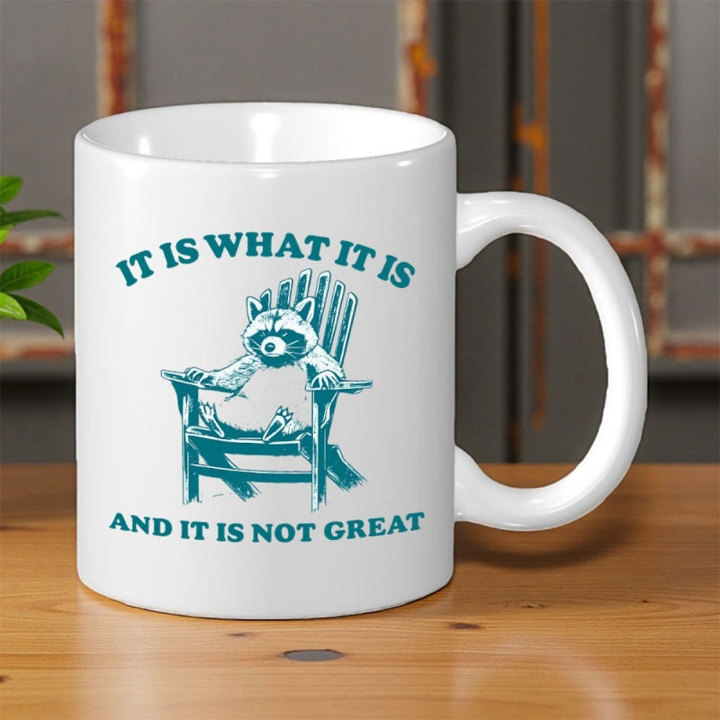 Tailorly White Ceramic 11 oz Mug - It Is What It Is And It Is Not Great Grumpy Raccoon Relaxing On A Classic Wooden Outdoor Lounge Chair Raccoon