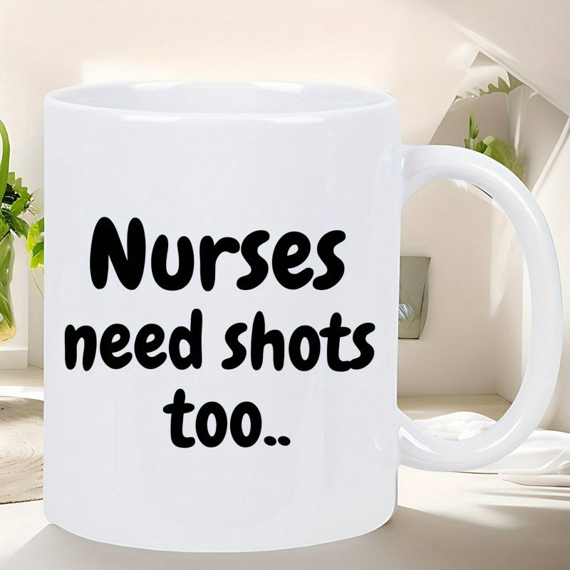 Tailorly White Ceramic 11 oz Mug - Nurses Need Shots Too Minimalist White Ceramic Body With Front Facing Bold Black Lettering Mug