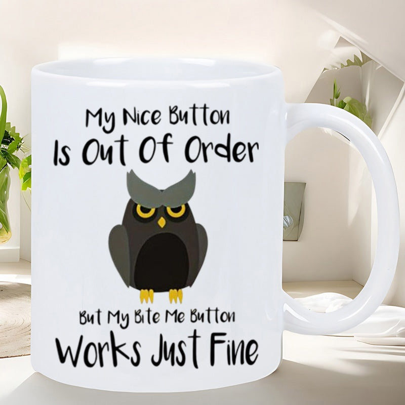 Tailorly White Ceramic 11 oz Mug - My Nice Button Is Out Of Order But My Bite Me Button Works Just Fine Dark Grumpy Cartoon Bird Perching Under Bold Sarcastic