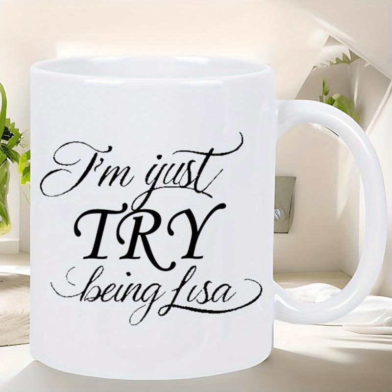 Tailorly White Ceramic 11 oz Mug - I'm Just Try Being Lisa Elegant Script Typography On Smooth Daily Coffee Mug