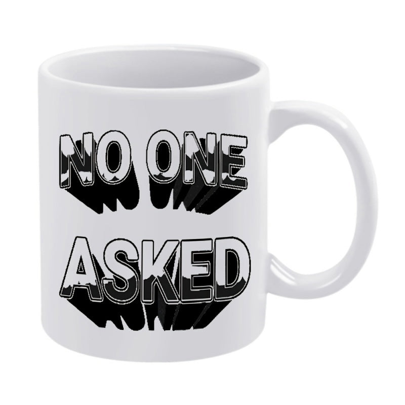 Tailorly White Ceramic 11 oz Mug - No One Asked Bold Stylized Black And White Three Dimensional Block Font Typography Mug