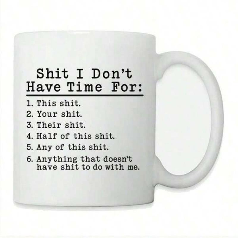 Tailorly White Ceramic 11 oz Mug - Shit I Don't Have Time For Minimalist White Ceramic Kitchenware Featuring Bold Black List Of Humorous Text Mug
