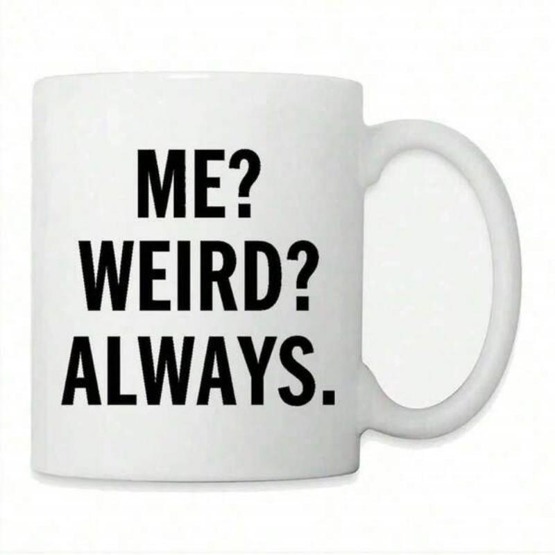 Tailorly White Ceramic 11 oz Mug - Me Weird Always Minimalist White Ceramic Vessel With Bold Black Typographic Quote Lettering Mug