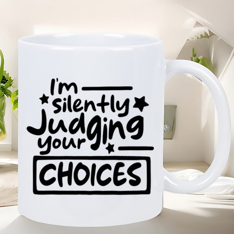 Tailorly White Ceramic 11 oz Mug - Im Silently Judging Your Choices Bold Black Hand Written Typography Surrounded By Playful Stars Mug