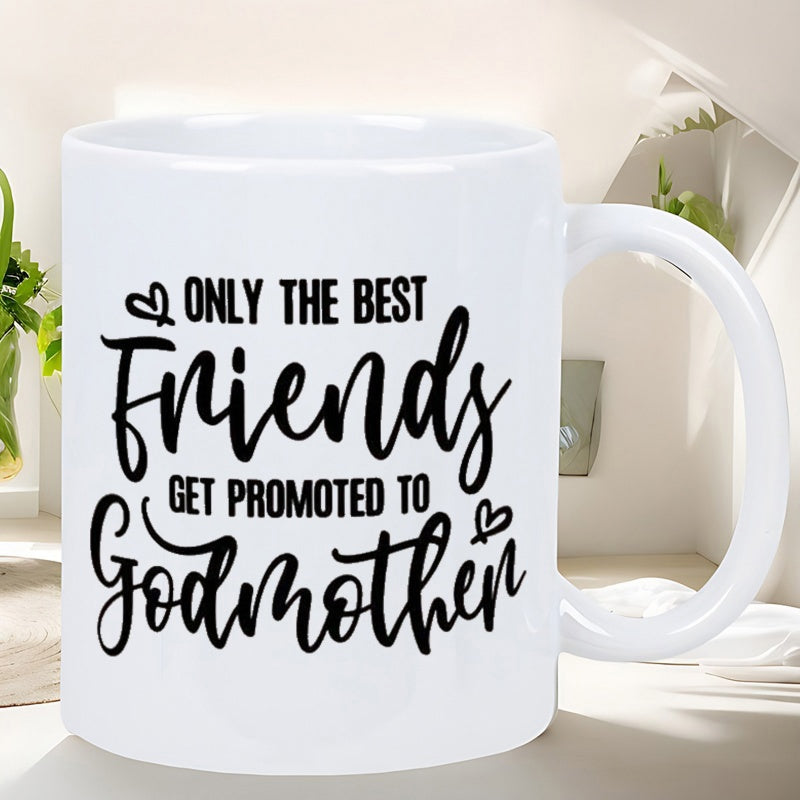 Tailorly White Ceramic 11 oz Mug - Only The Best Friends Get Promoted To Godmother Simple Hand Drawn Hearts With Elegant Script Style Decorative Typography Mug