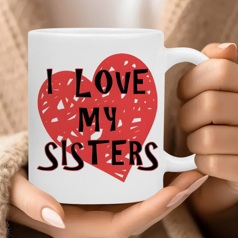 Tailorly White Ceramic 11 oz Mug - I Love My Sisters Artistic Black Text Over A Textured Red Scribble Style Heart