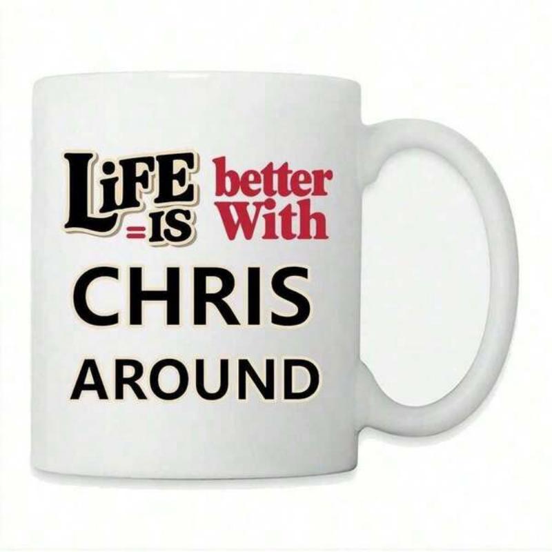 Tailorly White Ceramic 11 oz Mug - Life Is Better With Chris Around Minimalist Featuring Bold Black And Red Typography Mug