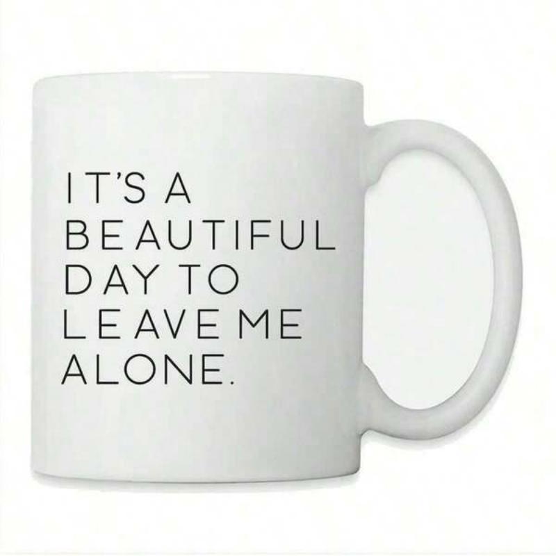 Tailorly White Ceramic 11 oz Mug - Its A Beautiful Day To Leave Me Alone Minimalist White Ceramic Vessel With Simple Black Sans Serif Text Printing Mug