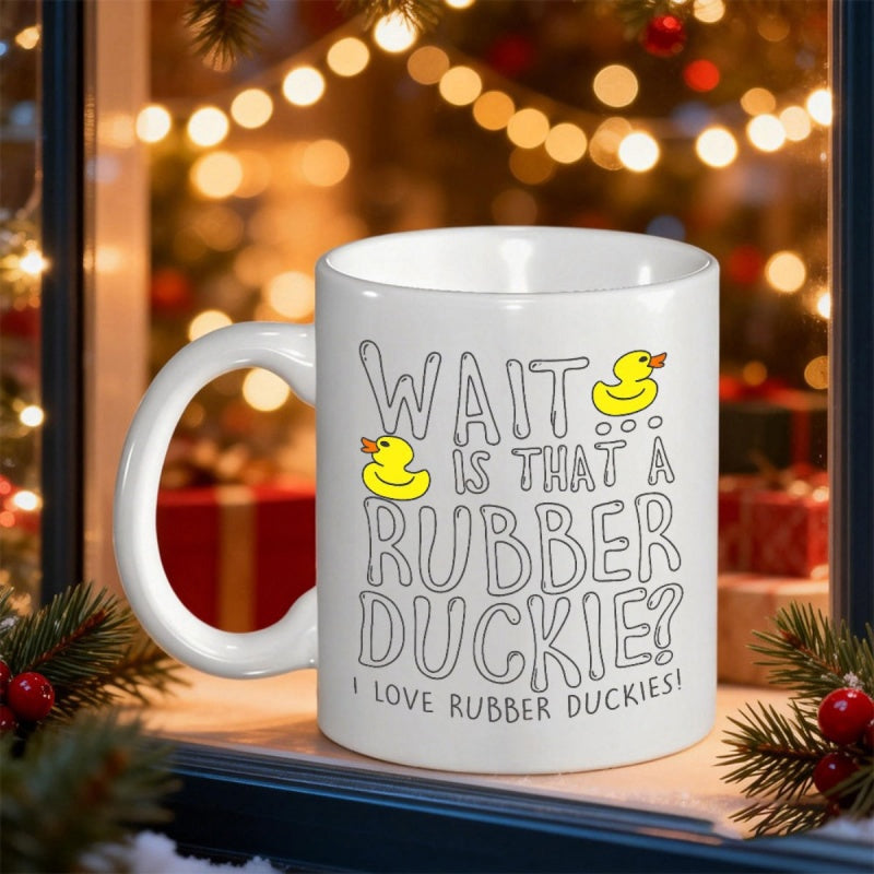 Tailorly White Ceramic 11 oz Mug - Wait Is That A Rubber Duckie I Love Rubber Duckies Playful Bubbly Text With Two Charming Small Yellow Duckling