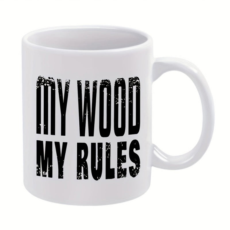 Tailorly White Ceramic 11 oz Mug - My Wood My Rules Distressed Bold Black Font Styled Across A Clean