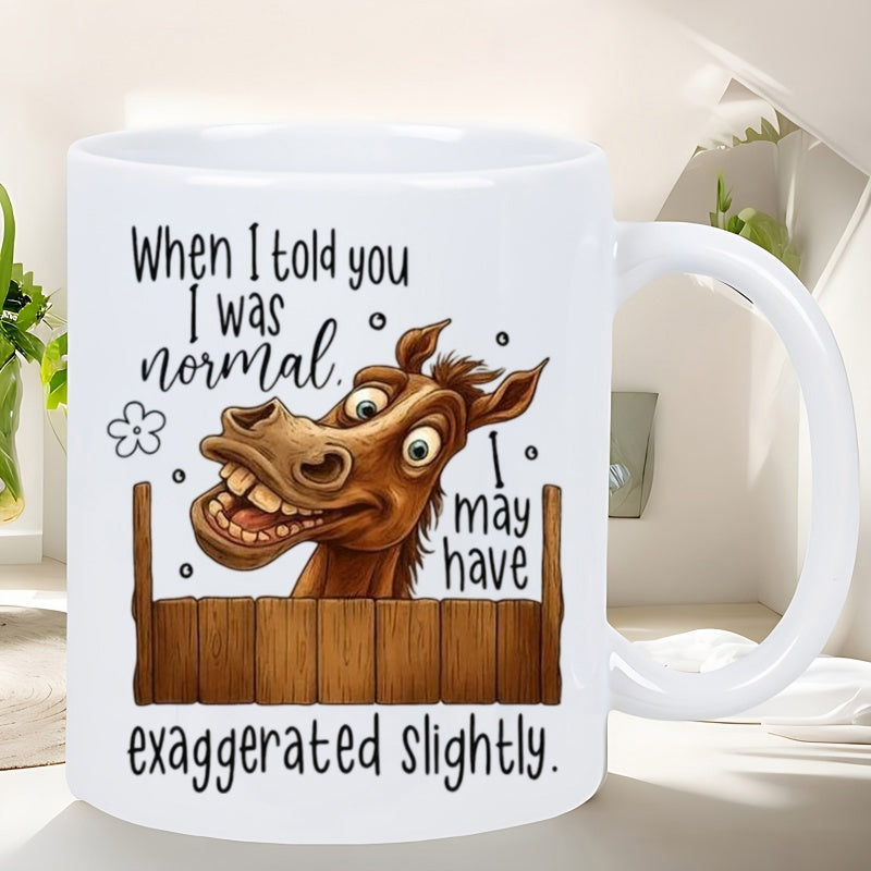 Tailorly White Ceramic 11 oz Mug - When I Told You I Was Normal I May Have Exaggerated Slightly Funny Brown Cartoon Animal Smiling Over A Rustic Wooden Fence Horse