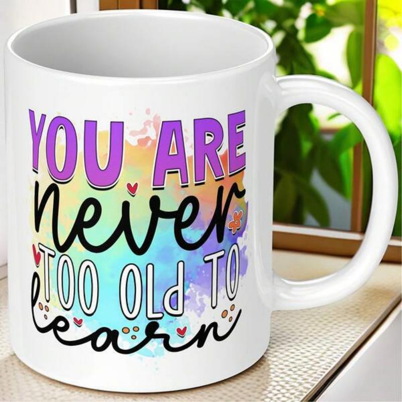 Tailorly White Ceramic 11 oz Mug - You Are Never Too Old To Learn Vibrant Watercolor Splash With Small Hearts And Artistic Decorative Typography Mug