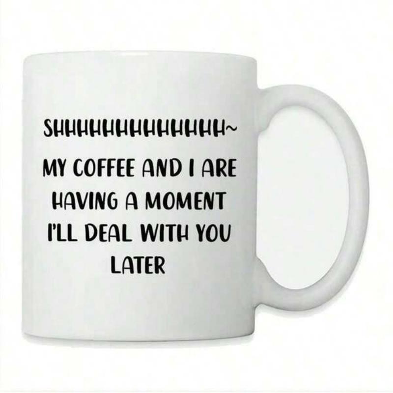 Tailorly White Ceramic 11 oz Mug - Shhhhhhhhhhhhh My Coffee And I Are Having A Moment Ill Deal With You Later Sleek Minimalist Ceramic Cup Featuring Bold Black