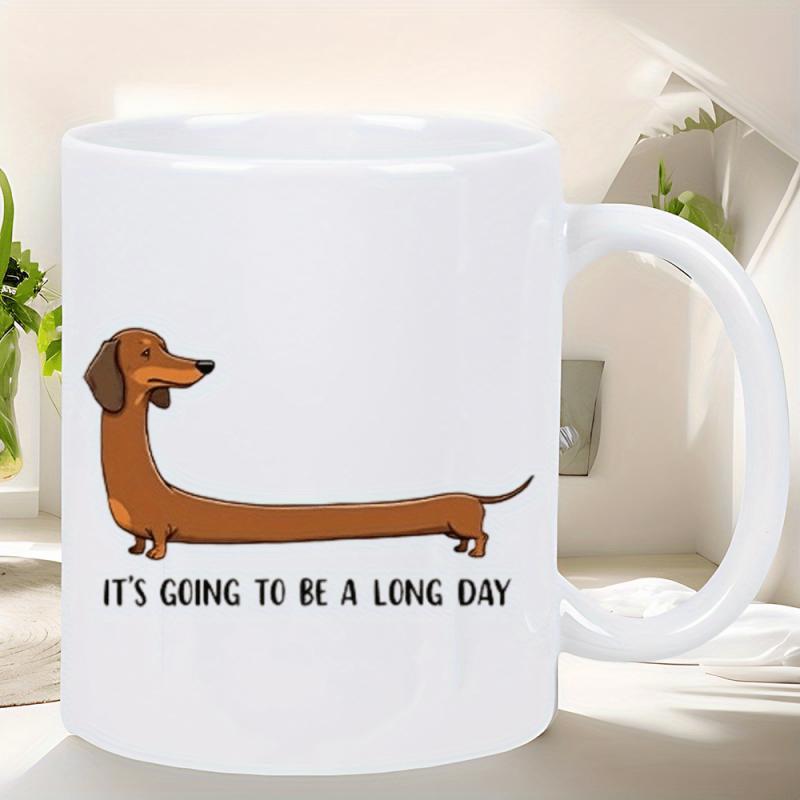 Tailorly White Ceramic 11 oz Mug - Its Going To Be A Long Day Cute Brown Sausage Dog With A Funny Exaggerated Stretched Long Body Dachshund