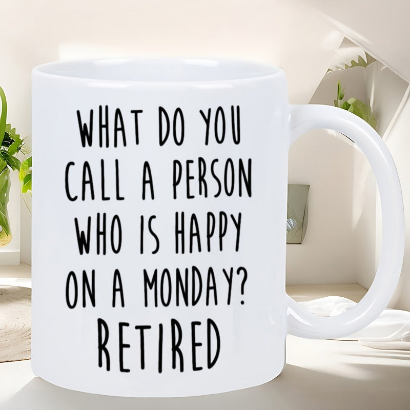 Tailorly White Ceramic 11 oz Mug - What Do You Call A Person Who Is Happy On A Monday Retired Simple White Ceramic Vessel Featuring Bold Minimalist Black Hand