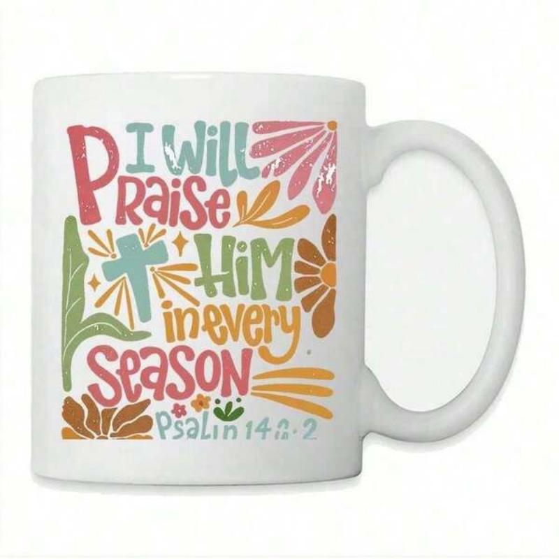 Tailorly White Ceramic 11 oz Mug - I Will Praise Him In Every Season Psalm 145 2 Colorful Floral Patterns And Sacred Symbol Among Seasonal Blooming Flowers Cross