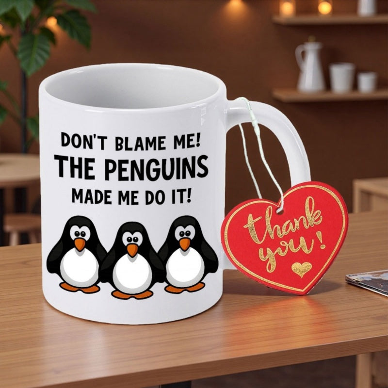 Tailorly White Ceramic 11 oz Mug - Don't Blame Me The Penguins Made Me Do It Thank You Three Adorable Cartoon Characters Standing Side By Side Together Penguin