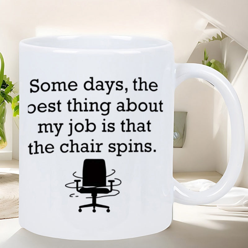 Tailorly White Ceramic 11 oz Mug - Some Days The Best Thing About My Job Is That The Chair Spins Minimalist Black Silhouette Of A Spinning Office Chair With Motion