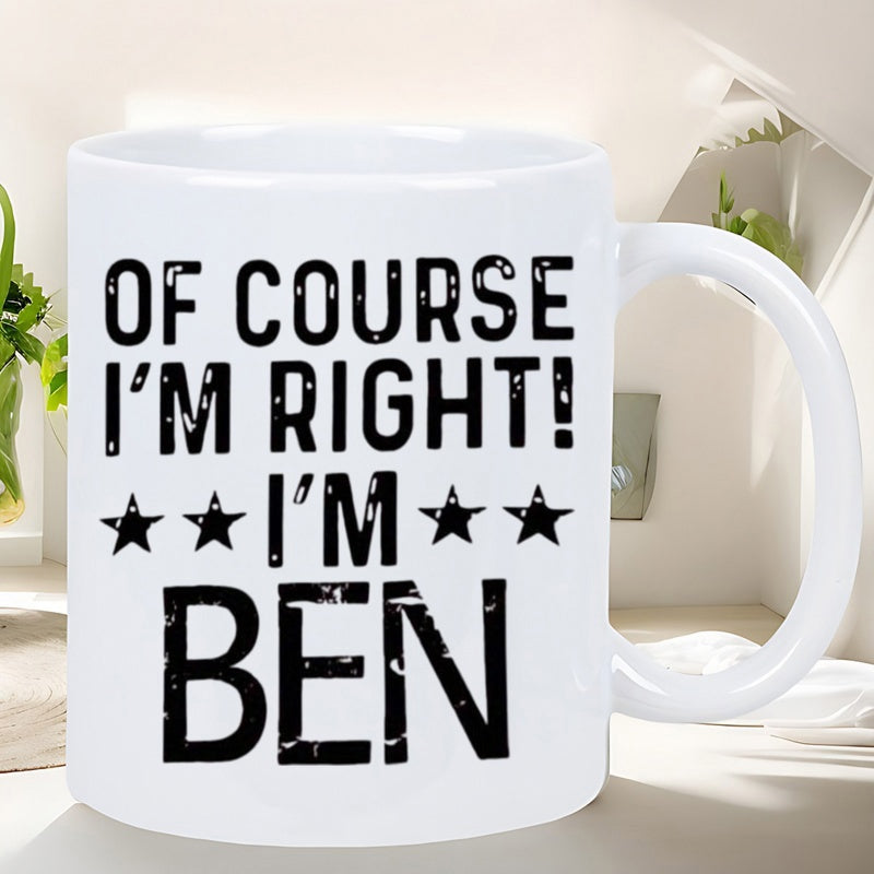 Tailorly White Ceramic 11 oz Mug - Of Course I'm Right I'm Ben Bold Typography With Symmetrical Stars On A Classic