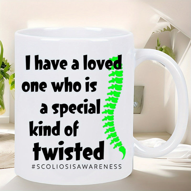 Tailorly White Ceramic 11 oz Mug - I Have A Loved One Who Is A Special Kind Of Twisted Scoliosis Awareness Vibrant Green Curved Vertebrae Symbolizing Resilience