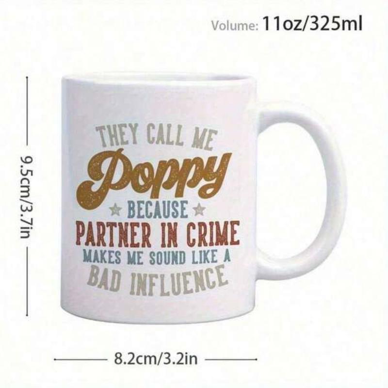 Tailorly White Ceramic 11 oz Mug - They Call Me Poppy Because Partner In Crime Makes Me Sound Like A Bad Influence Artistic Typography With Retro Bold Letters And