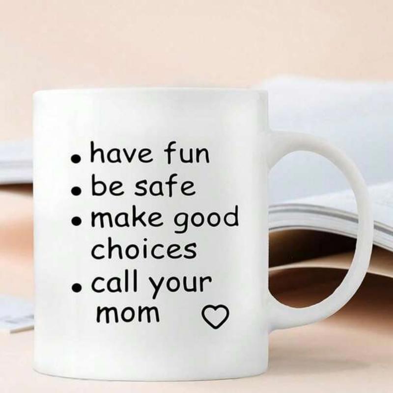 Tailorly White Ceramic 11 oz Mug - Have Fun Be Safe Make Good Choices Call Your Mom Minimalist Black Text With A Tiny Dainty Outline Heart