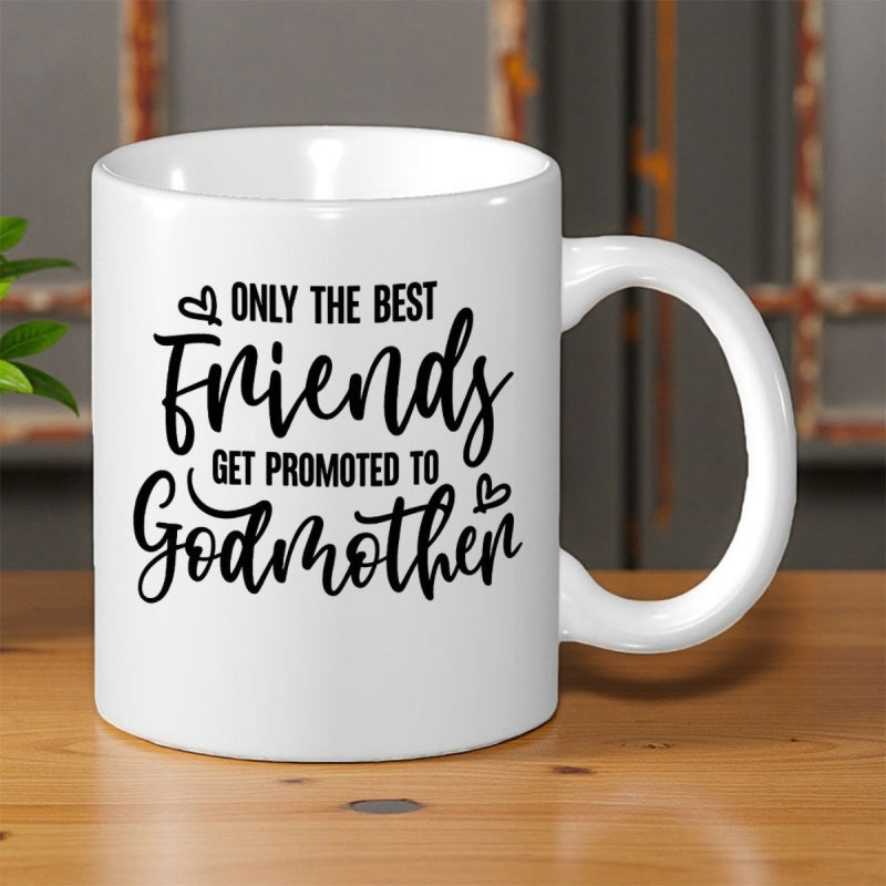 Tailorly White Ceramic 11 oz Mug - Only The Best Friends Get Promoted To Godmother Elegant Script Lettering With Charming Small Hearts On Ceramic Surface Mug